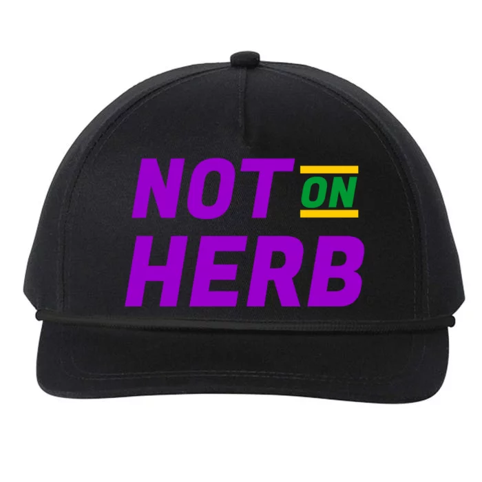 Not On Herb Funny Meme Snapback Five-Panel Rope Hat