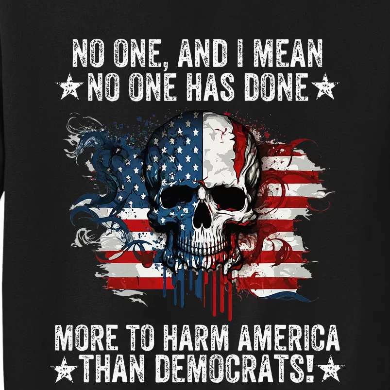 No One Has Done More To Harm America American Flag Skull Sweatshirt