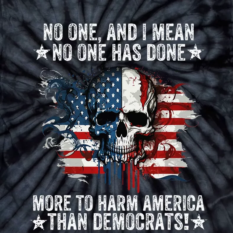 No One Has Done More To Harm America American Flag Skull Tie-Dye T-Shirt