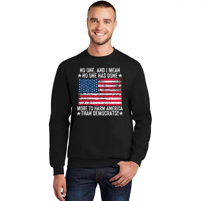 No One Has Done More To Harm America Than Democrats Usa Flag Sweatshirt