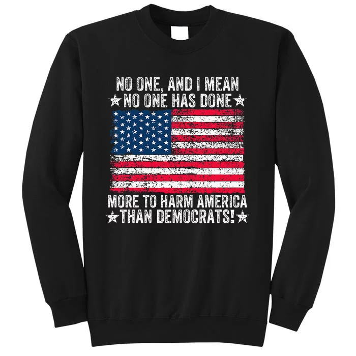 No One Has Done More To Harm America Than Democrats Usa Flag Sweatshirt