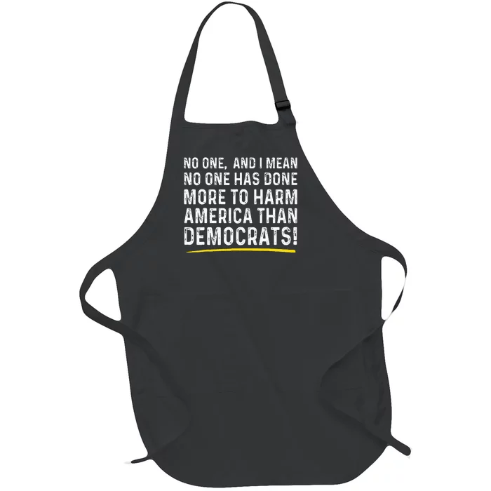 No One Has Done More To Harm America Than Democrats! Full-Length Apron With Pocket