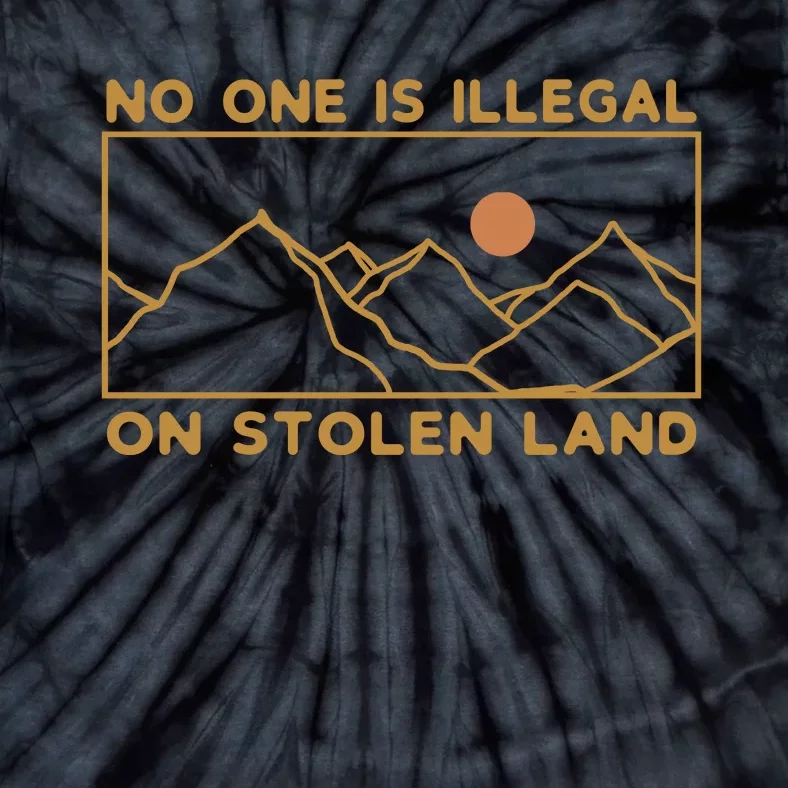 No One Is Illegal On Stolen Land Tie-Dye T-Shirt