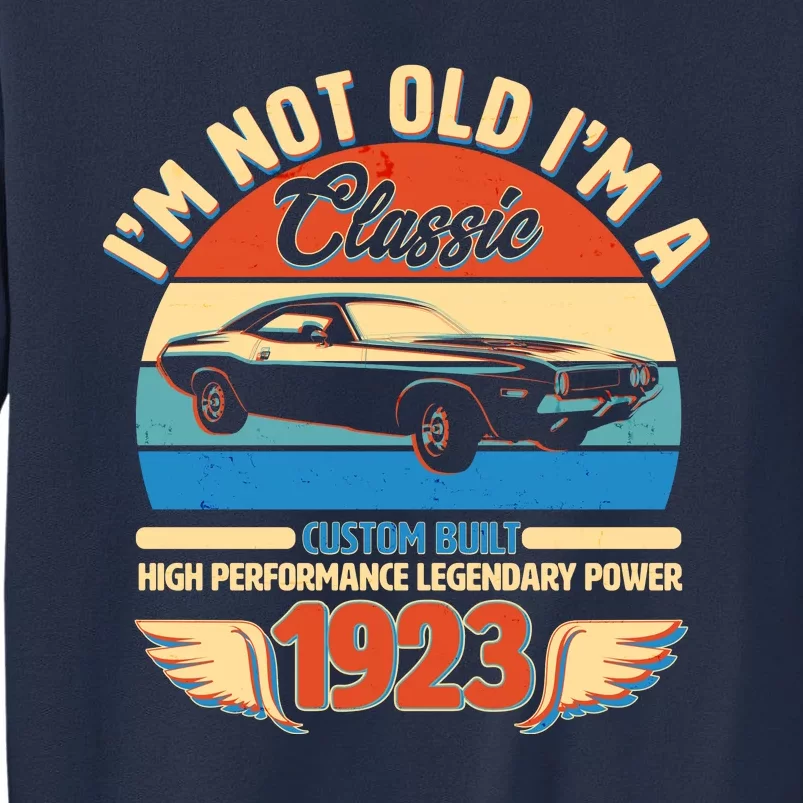 Not Old I'm A Classic 1923 Car Lovers 100th Birthday Sweatshirt