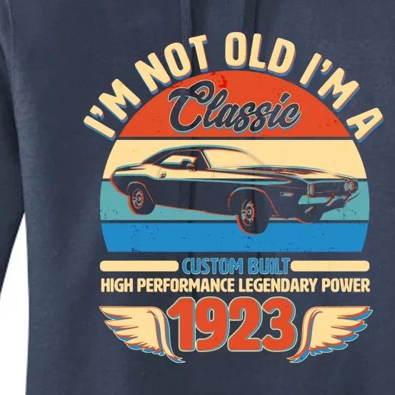 Not Old I'm A Classic 1923 Car Lovers 100th Birthday Women's Pullover Hoodie