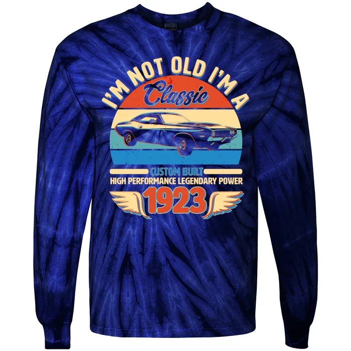 Not Old I'm A Classic 1923 Car Lovers 100th Birthday Tie-Dye Long Sleeve Shirt