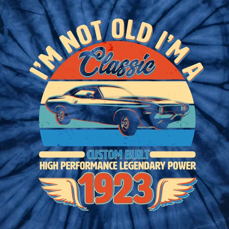 Not Old I'm A Classic 1923 Car Lovers 100th Birthday Tie-Dye T-Shirt