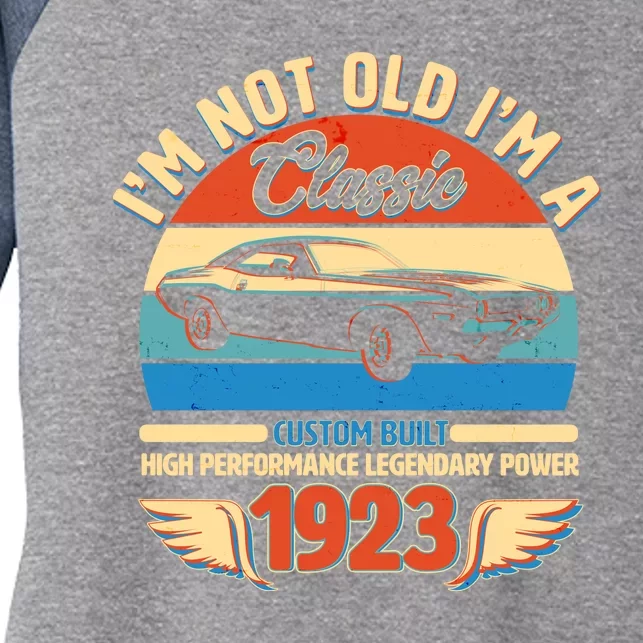 Not Old I'm A Classic 1923 Car Lovers 100th Birthday Women's Tri-Blend 3/4-Sleeve Raglan Shirt