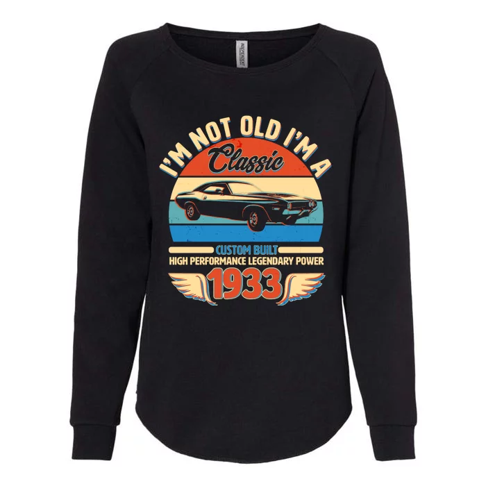 Not Old I'm A Classic 1933 Car Lovers 90th Birthday Womens California Wash Sweatshirt