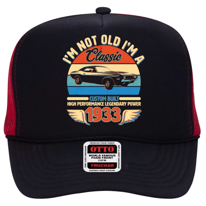 Not Old I'm A Classic 1933 Car Lovers 90th Birthday High Crown Mesh Trucker Hat