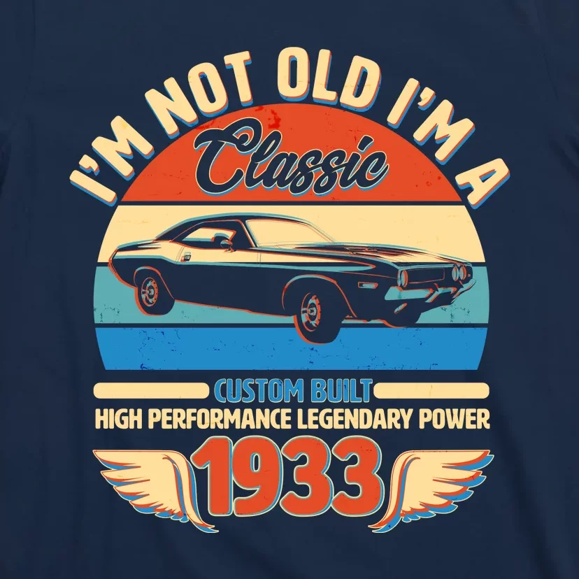 Not Old I'm A Classic 1933 Car Lovers 90th Birthday T-Shirt