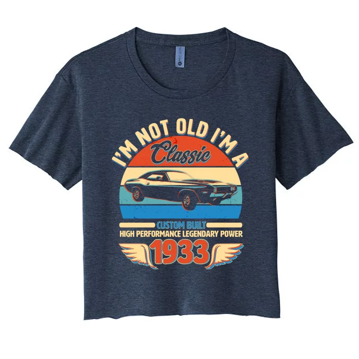 Not Old I'm A Classic 1933 Car Lovers 90th Birthday Women's Crop Top Tee