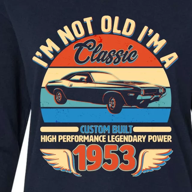 Not Old I'm A Classic 1953 Car Lovers 70th Birthday Womens Cotton Relaxed Long Sleeve T-Shirt