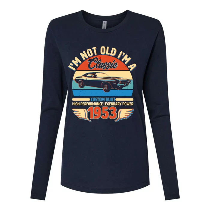 Not Old I'm A Classic 1953 Car Lovers 70th Birthday Womens Cotton Relaxed Long Sleeve T-Shirt