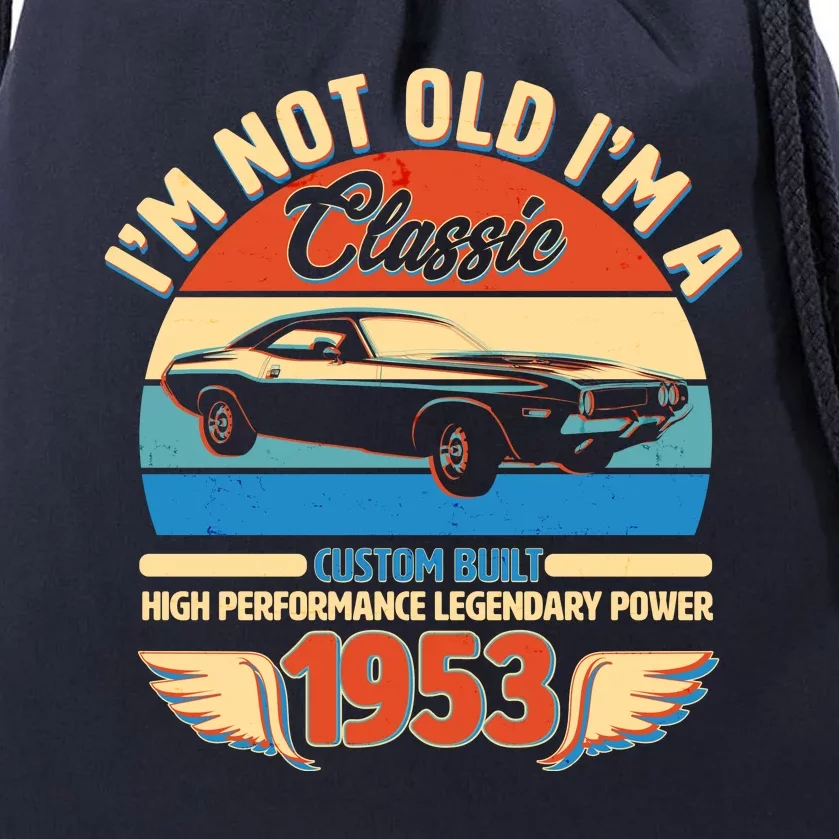 Not Old I'm A Classic 1953 Car Lovers 70th Birthday Drawstring Bag