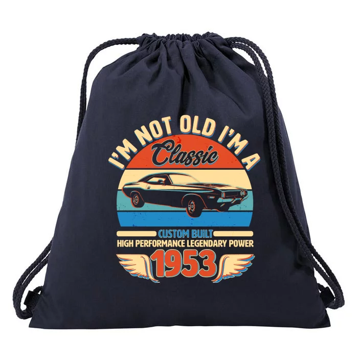 Not Old I'm A Classic 1953 Car Lovers 70th Birthday Drawstring Bag