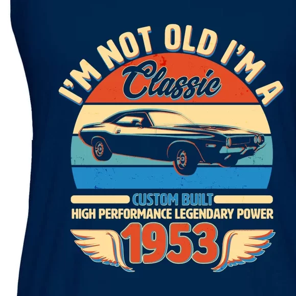 Not Old I'm A Classic 1953 Car Lovers 70th Birthday Ladies Essential Flowy Tank