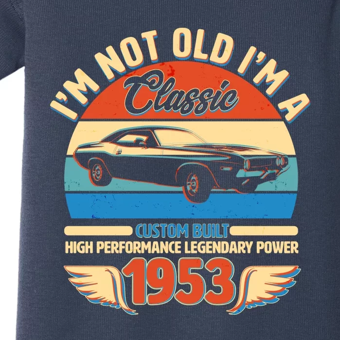 Not Old I'm A Classic 1953 Car Lovers 70th Birthday Baby Bodysuit