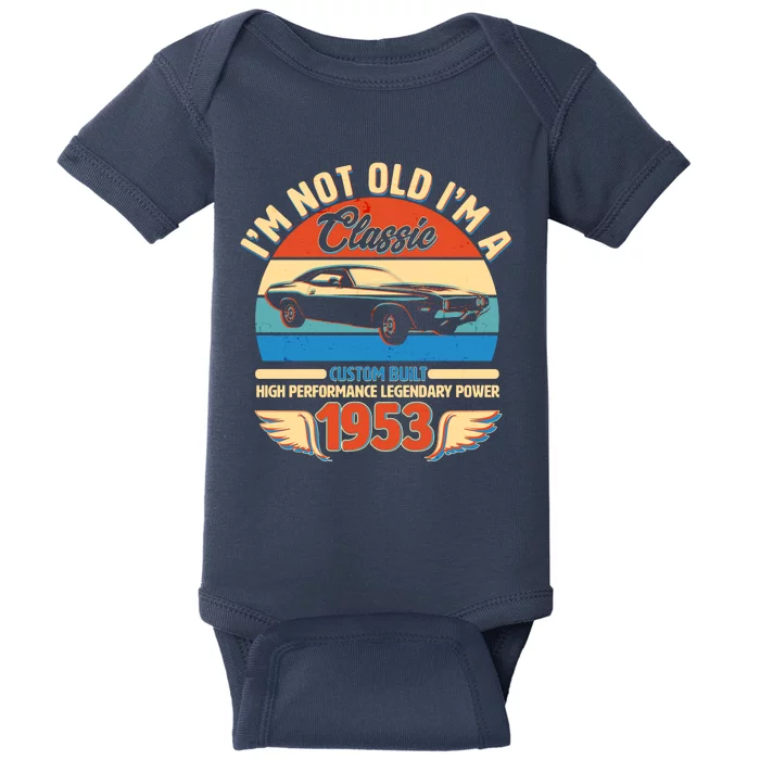 Not Old I'm A Classic 1953 Car Lovers 70th Birthday Baby Bodysuit