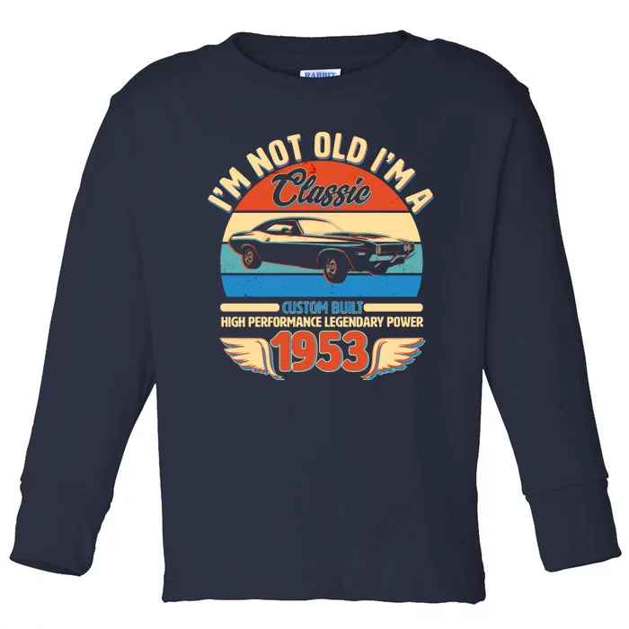 Not Old I'm A Classic 1953 Car Lovers 70th Birthday Toddler Long Sleeve Shirt