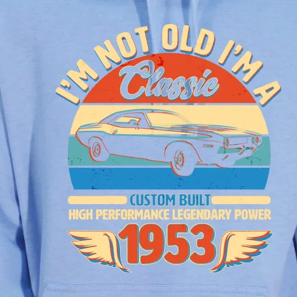 Not Old I'm A Classic 1953 Car Lovers 70th Birthday Unisex Surf Hoodie