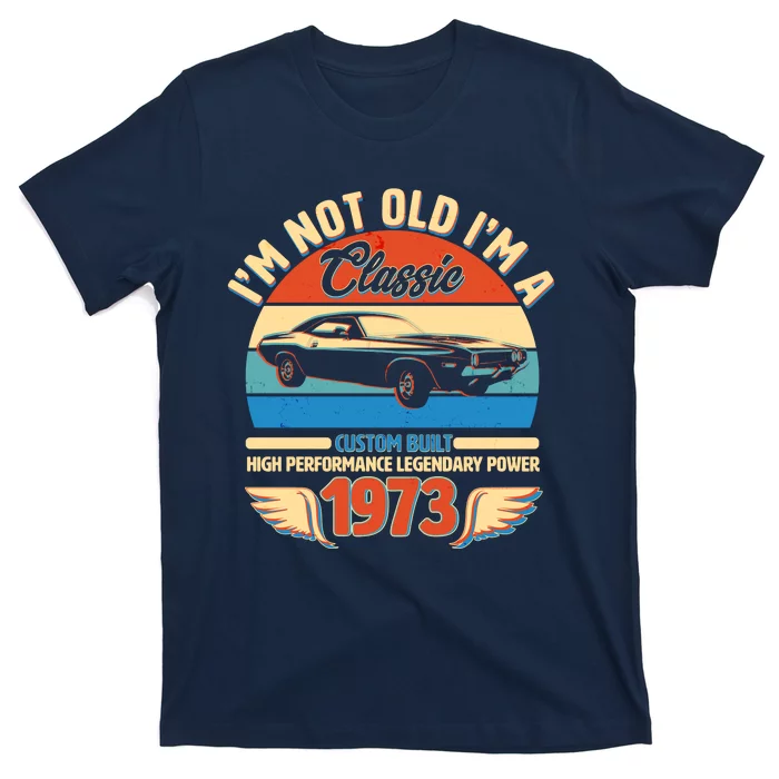 Not Old I'm A Classic 1973 Car Lovers 50th Birthday T-Shirt