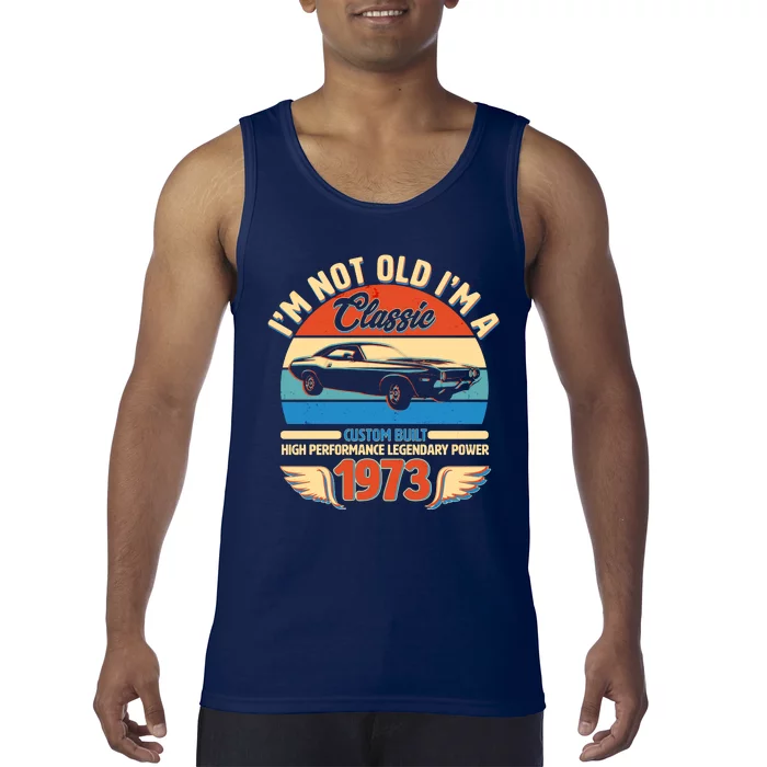 Not Old I'm A Classic 1973 Car Lovers 50th Birthday Tank Top