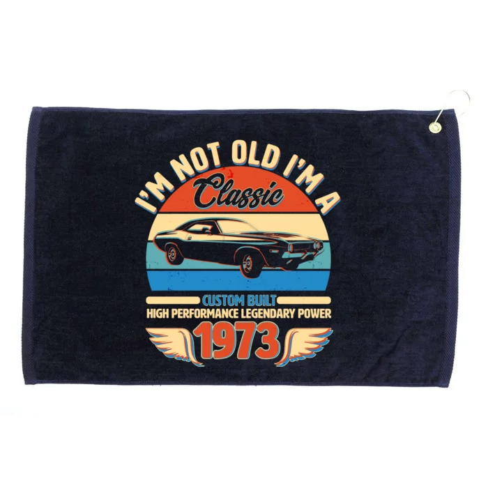 Not Old I'm A Classic 1973 Car Lovers 50th Birthday Grommeted Golf Towel