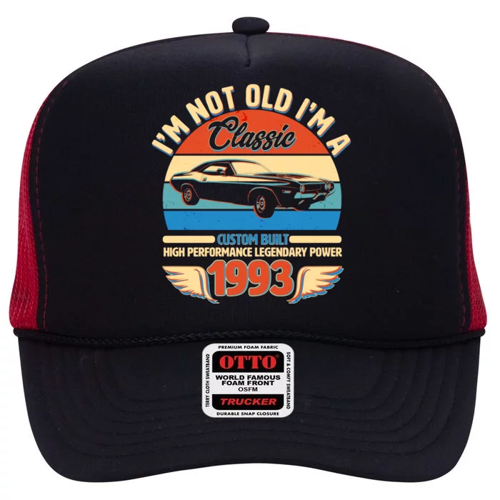 Not Old I'm A Classic 1993 Car Lovers 30th Birthday High Crown Mesh Trucker Hat