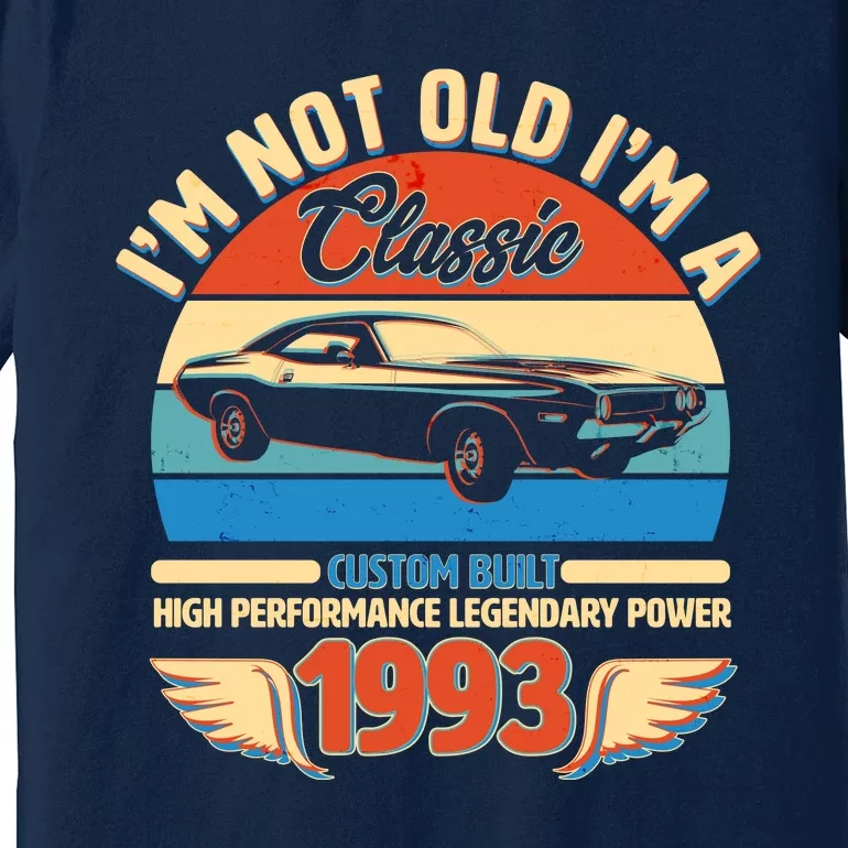 Not Old I'm A Classic 1993 Car Lovers 30th Birthday Premium T-Shirt