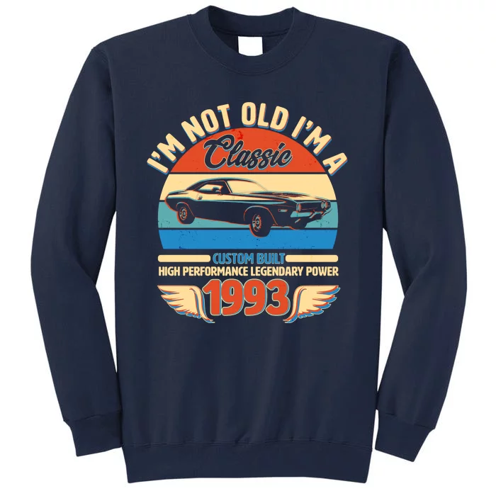 Not Old I'm A Classic 1993 Car Lovers 30th Birthday Tall Sweatshirt