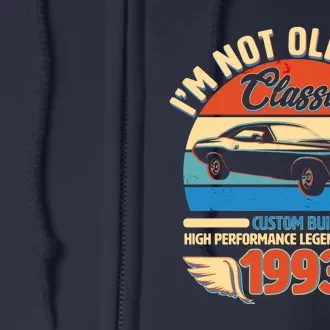 Not Old I'm A Classic 1993 Car Lovers 30th Birthday Full Zip Hoodie