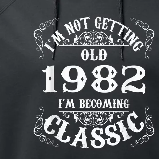 Not Old I Am Classic 1982 41st Birthday Gift For 41 Year Old Performance Fleece Hoodie