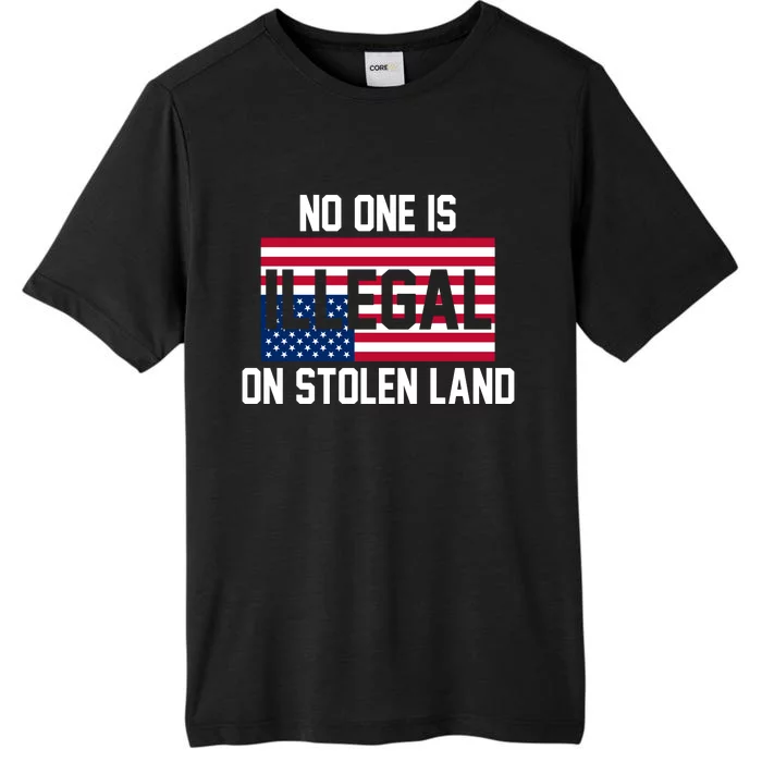 No One Is Illegal On Stolen Land ChromaSoft Performance T-Shirt