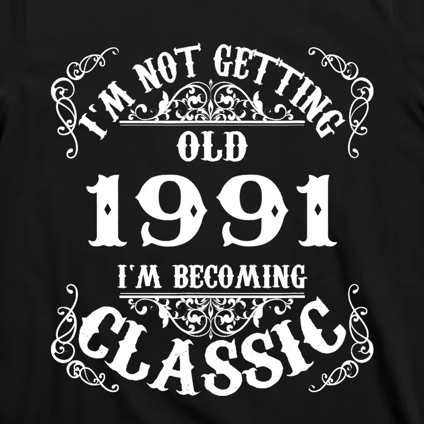 Not Old I Am Classic 1991 32nd Birthday Gift For 32 Year Old T-Shirt