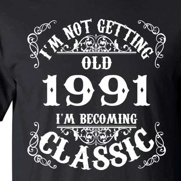 Not Old I Am Classic 1991 32nd Birthday Gift For 32 Year Old Tall T-Shirt