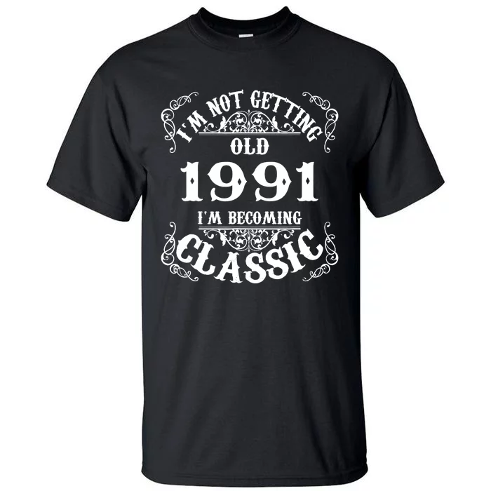 Not Old I Am Classic 1991 32nd Birthday Gift For 32 Year Old Tall T-Shirt