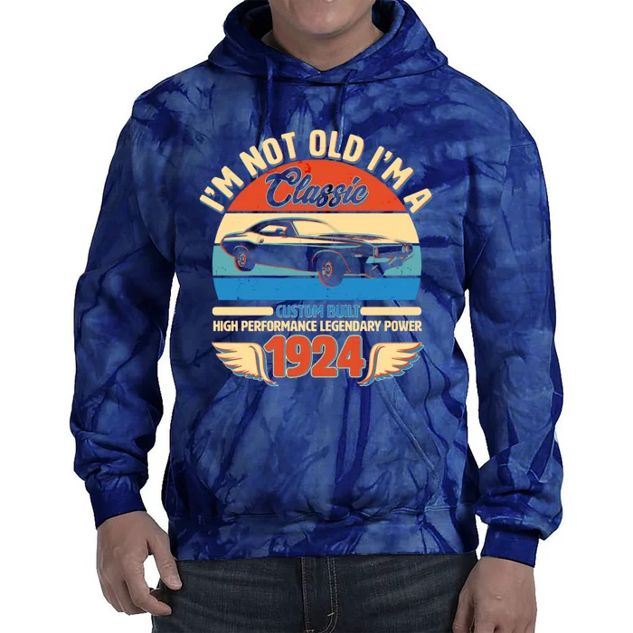 Not Old Im A Classic 1924 Car Lovers 100th Birthday Tie Dye Hoodie