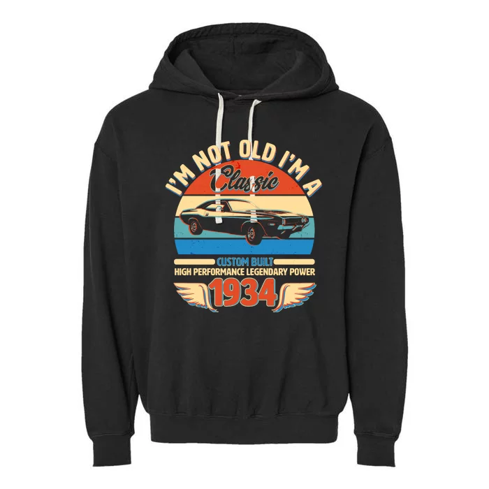 Not Old Im A Classic 1934 Car Lovers 90th Birthday Garment-Dyed Fleece Hoodie