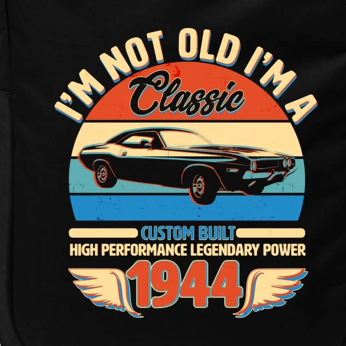 Not Old Im A Classic 1944 Car Lovers 80th Birthday Impact Tech Backpack