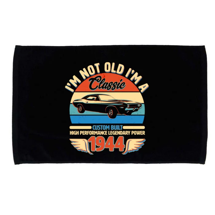 Not Old Im A Classic 1944 Car Lovers 80th Birthday Microfiber Hand Towel