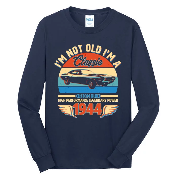 Not Old Im A Classic 1944 Car Lovers 80th Birthday Tall Long Sleeve T-Shirt