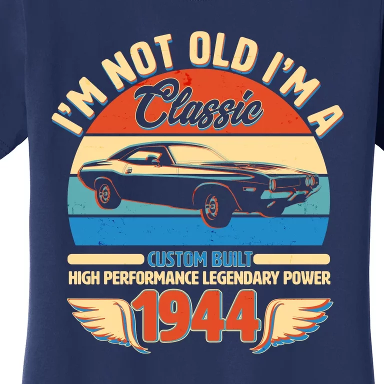 Not Old Im A Classic 1944 Car Lovers 80th Birthday Women's T-Shirt