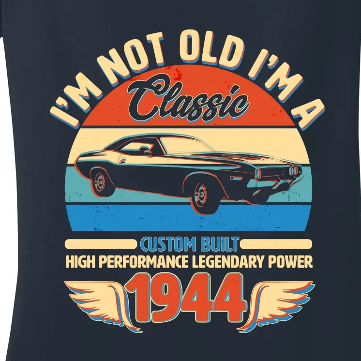 Not Old Im A Classic 1944 Car Lovers 80th Birthday Women's V-Neck T-Shirt