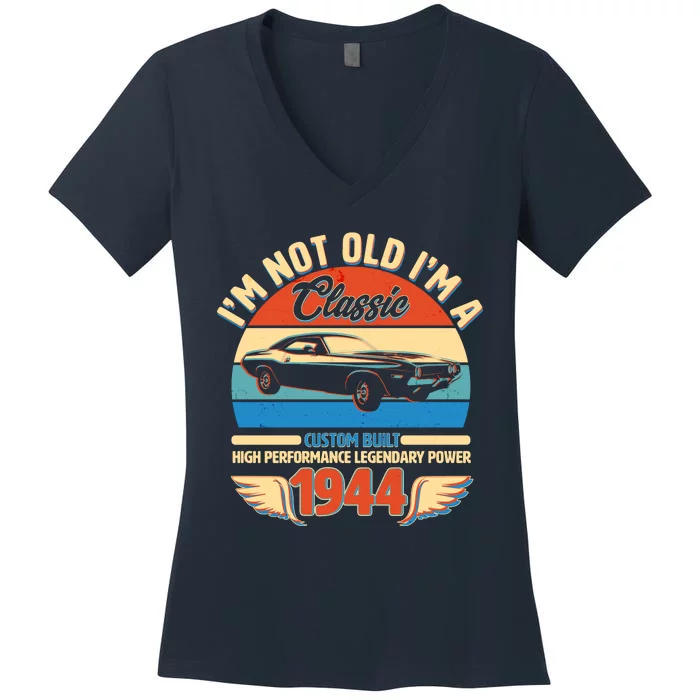 Not Old Im A Classic 1944 Car Lovers 80th Birthday Women's V-Neck T-Shirt