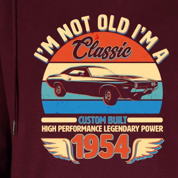 Not Old Im A Classic 1954 Car Lovers 70th Birthday Womens Funnel Neck Pullover Hood