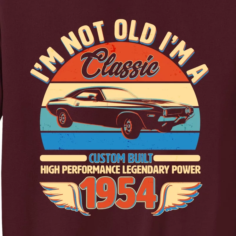 Not Old Im A Classic 1954 Car Lovers 70th Birthday Tall Sweatshirt