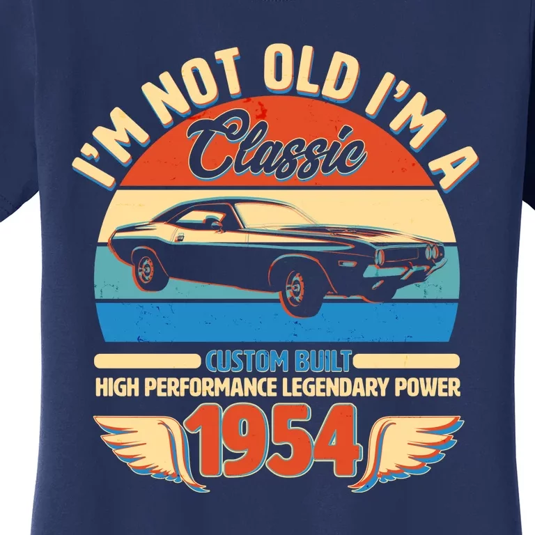 Not Old Im A Classic 1954 Car Lovers 70th Birthday Women's T-Shirt