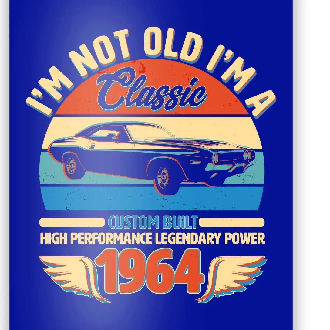 Not Old Im A Classic 1964 Car Lovers 60th Birthday Poster