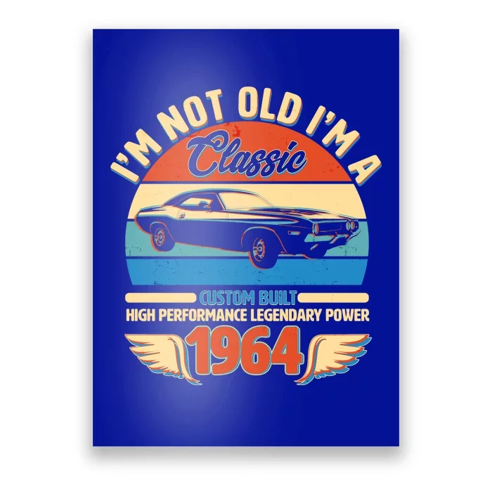 Not Old Im A Classic 1964 Car Lovers 60th Birthday Poster